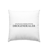 Staatlich anerkannter Drogendealer - Kissen 40x40cm