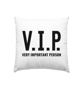 V.I.P. Very important person - Kissen 40x40cm