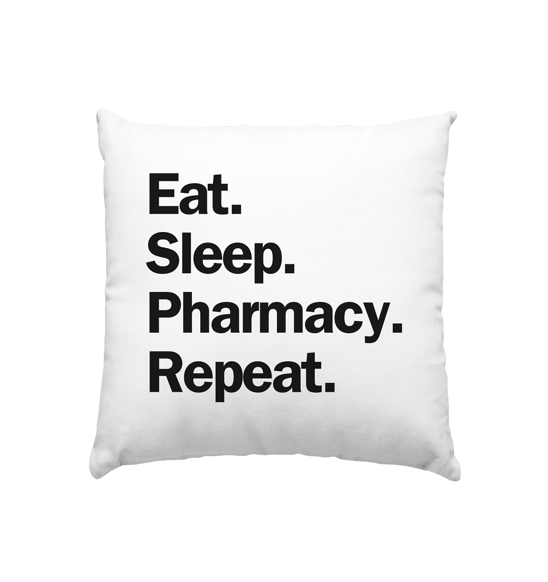 Eat. Sleep. Pharmacy. Repeat. - Kissen 40x40cm