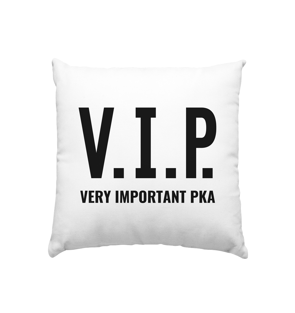 V.I.P. Very important PKA - Kissen 40x40cm