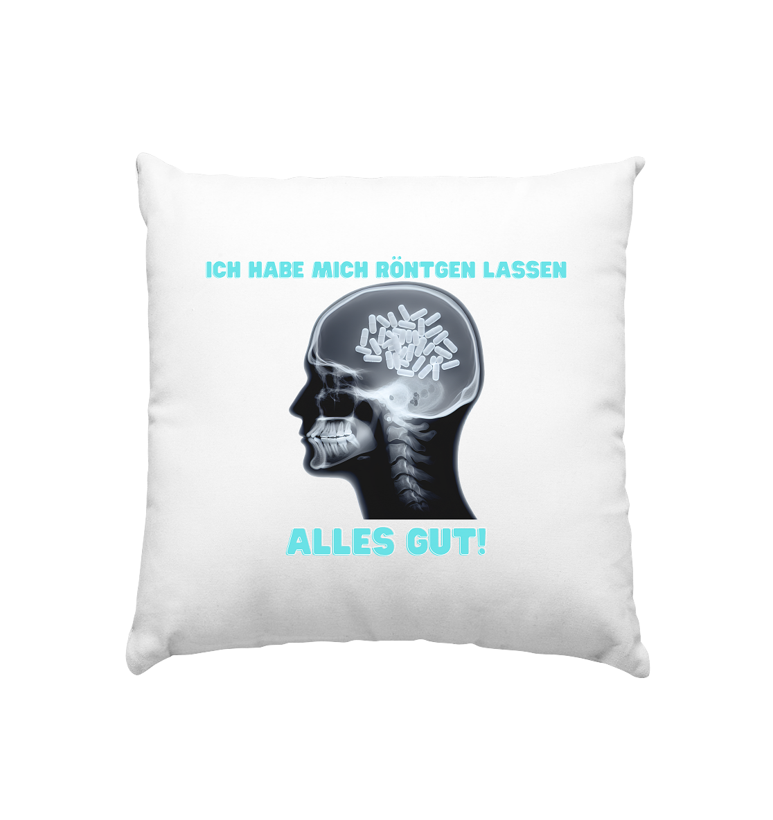 Ich habe mich röntgen lassen - Kissen 40x40cm