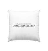 Staatlich anerkannte Drogendealerin - Kissen 40x40cm