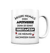 Ärgere niemals einen Apotheker - Tasse matt