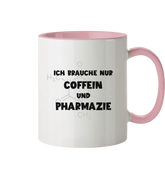 Ich brauche nur Coffein und Pharmazie - Tasse zweifarbig